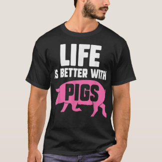 Life Better With Pigs  Piglet  Pig Lover  T-Shirt