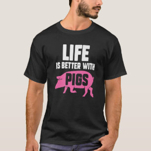 Life Better With Pigs Piglet Pig T-Shirt