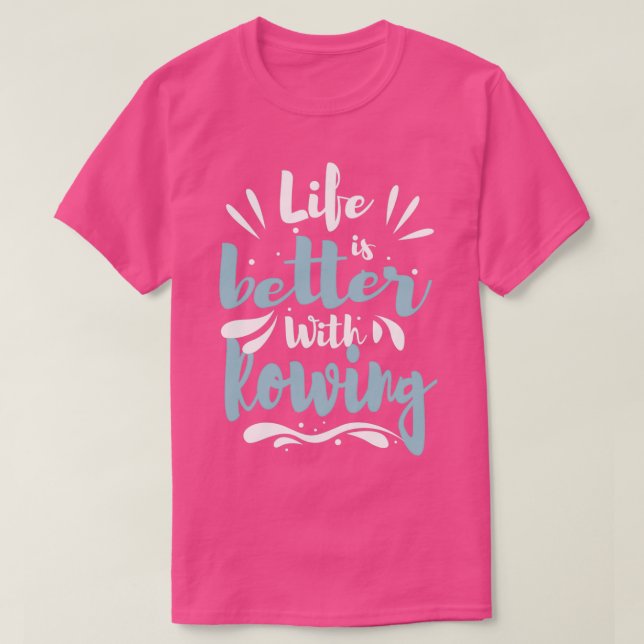 Life Better With Rowing Cool Funny Rowing Rower Cl T-Shirt (Design Front)