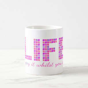Life bright pink "Enjoy it whilst you can" mug