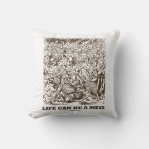 Life Can Be A Mess Wonderland Battle Humour Cushion