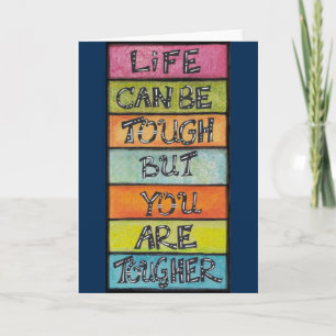 Life can be tough - but you are tougher! card