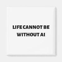 Life cannot be without AI