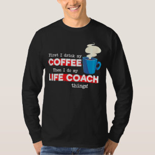 Life Coach & Coffee   Mentor Appreciation Saying  T-Shirt