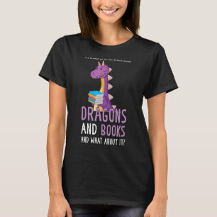 life does revolve around dragons and books dragon T-Shirt