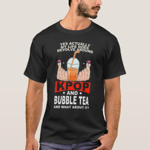 life does revolve around kpop and bubble tea Kpop  T-Shirt