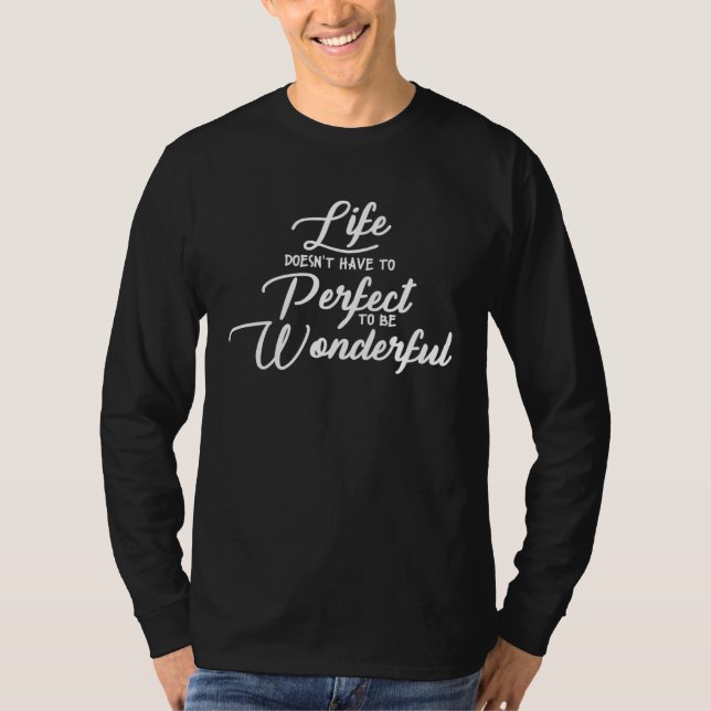 Life Doesn t Have To Perfect To Be Wonderful Autis T-Shirt (Front)