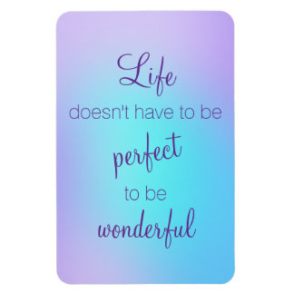 Life Doesn't Have to be Perfect to be Wonderful Magnet