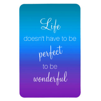 Life Doesn't Have to be Perfect to be Wonderful Magnet