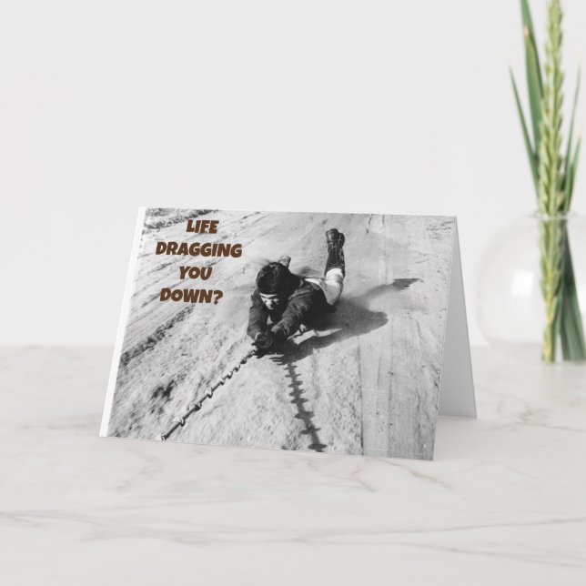 Life dragging you down card (Front)