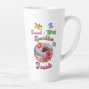 Life Drinkware Is Sweet With Sparkles Of Doughnuts Latte Mug
