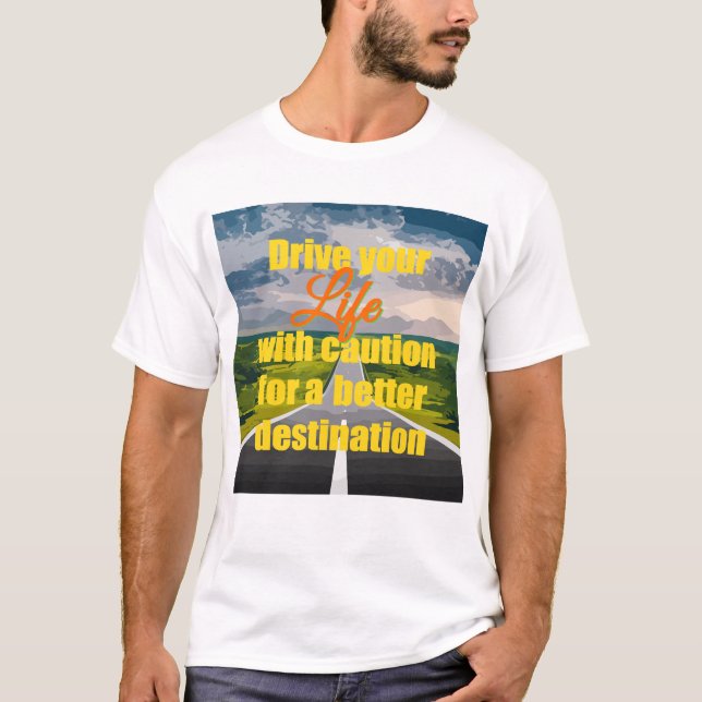 Life Driven for Better  T-Shirt (Front)