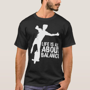 Life EUC About Is Balance All T-Shirt