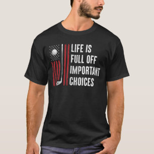 Life Full Important Choices USA Flag Golf Clubs  T-Shirt