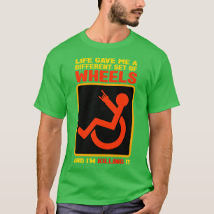 Life Gave Me A Different Set Of Wheels And Im Kill T-Shirt