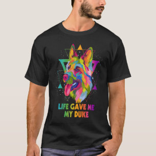 Life Gave Me My Duke German Shepherd Rescue Dog Sh T-Shirt