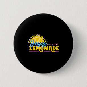 Life Gave Me Some Lemons But Jesus He Be Makin Lem 6 Cm Round Badge