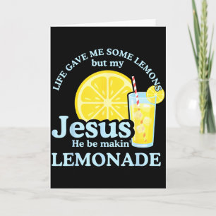 Life Gave Me Some Lemons But Jesus He Be Makin Lem Card