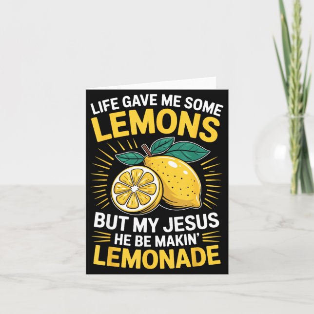 Life Gave Me Some Lemons But My Jesus  Card (Front)
