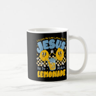 Life Gave Me Some Lemons But My Jesus He Be Makin  Coffee Mug