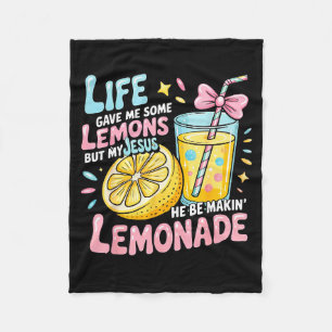 Life Gave Me Some Lemons But My Jesus He Be Makin' Fleece Blanket