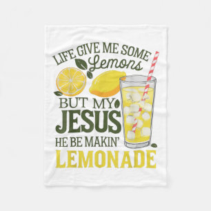 Life Gave Me Some Lemons But My Jesus He Be Makin Fleece Blanket