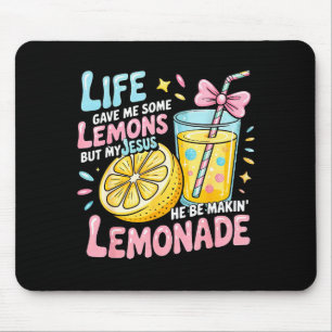 Life Gave Me Some Lemons But My Jesus He Be Makin' Mouse Pad