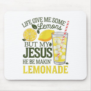 Life Gave Me Some Lemons But My Jesus He Be Makin Mouse Pad