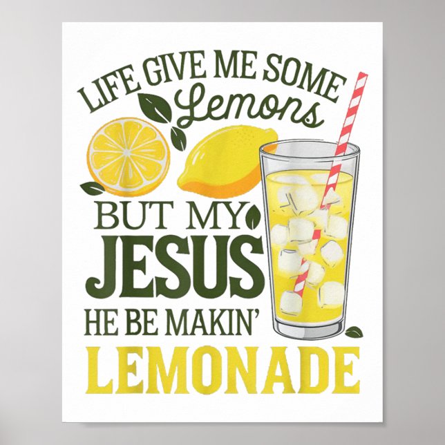 Life Gave Me Some Lemons But My Jesus He Be Makin  Poster (Front)
