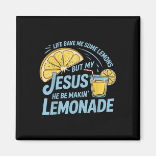 Life Gave Me Some Lemons But My Jesus He Be Making Magnet