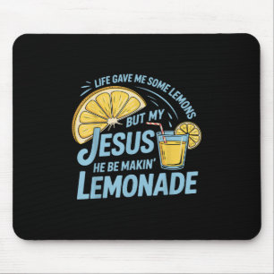Life Gave Me Some Lemons But My Jesus He Be Making Mouse Pad