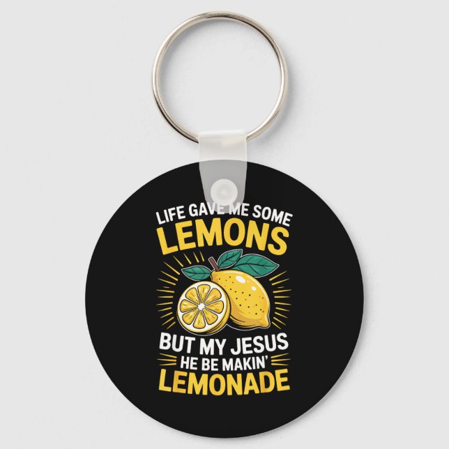Life Gave Me Some Lemons But My Jesus  Key Ring (Front)