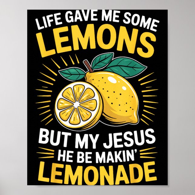Life Gave Me Some Lemons But My Jesus  Poster (Front)