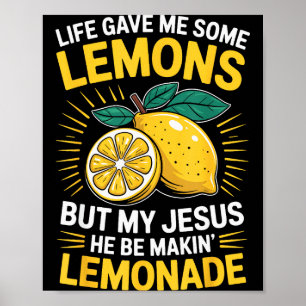 Life Gave Me Some Lemons But My Jesus  Poster