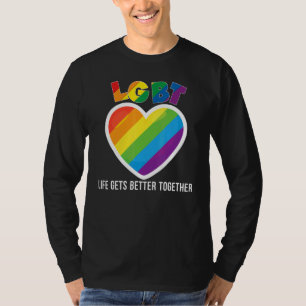 Life Gets Better Together Lgbt Pride Gay Lesbian R T-Shirt