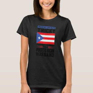 life gets tricky Puerto rican husband Puerto rico  T-Shirt