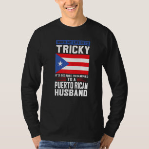life gets tricky Puerto rican husband Puerto rico  T-Shirt