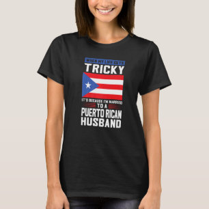 life gets tricky Puerto rican husband Puerto rico  T-Shirt