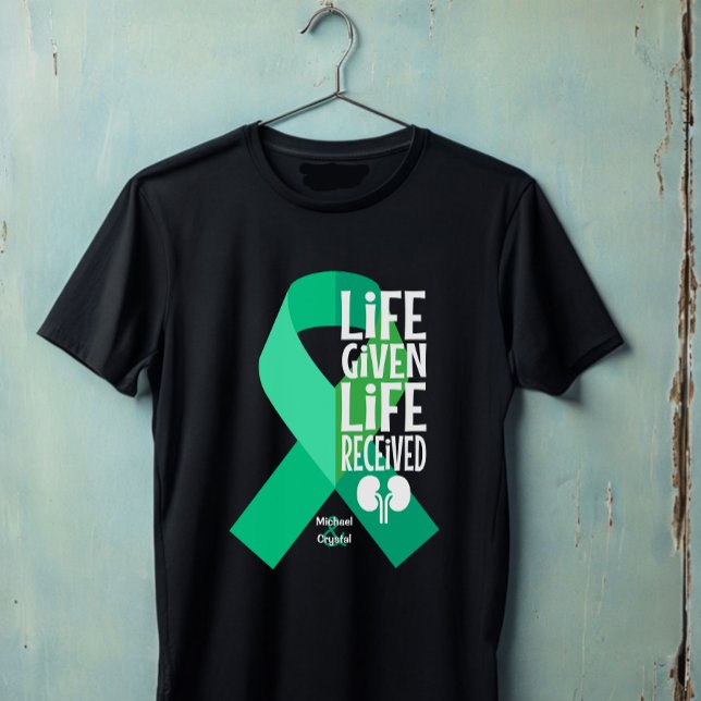 Life Given Life Received Kidney Transplant T-Shirt (Creator Uploaded)