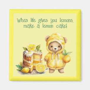 Life Gives You Lemons Make a Lemon Cake Teddy Bear Magnet