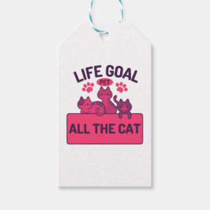 Life Goal Pet All The Cat Quotes Gift Tags