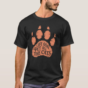 Life Goal Pet All The Cats Cat Kitten Paw Lover T-Shirt