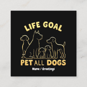 Life Goal Pet All the Dogs A Dog Lover's Square Business Card