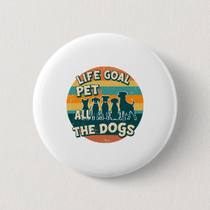 Life Goal Pet All The Dogs Copy 6 Cm Round Badge