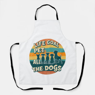 Life Goal Pet All The Dogs Copy Apron
