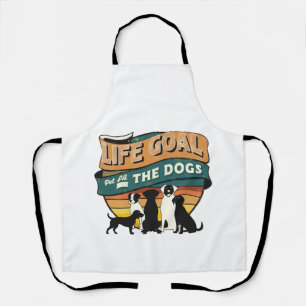 Life Goal Pet All The Dogs Copy Copy Copy Apron
