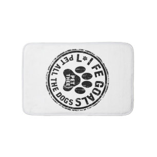 Life Goal Pet All The Dogs Copy Copy Copy Copy Cop Bath Mat