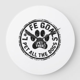 Life Goal Pet All The Dogs Copy Copy Copy Copy Cop Large Clock