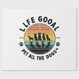 Life Goal Pet All The Dogs Copy Copy Copy Copy Wrapping Paper