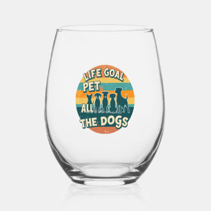 Life Goal Pet All The Dogs Copy Stemless Wine Glass